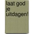 Laat God je uitdagen!