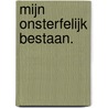 Mijn onsterfelijk bestaan. door Norin Meru