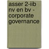 Asser 2-IIb NV en BV - Corporate Governance door Onbekend