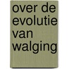 over de evolutie van walging door Pj Grimm
