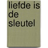 LIEFDE IS DE SLEUTEL door Pieter Nelleke