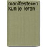 Manifesteren kun je leren