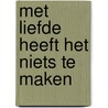 Met liefde heeft het niets te maken door Ingrid Vledder