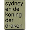 Sydney en de Koning der Draken by Patricia Rypens