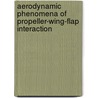 Aerodynamic Phenomena of Propeller-Wing-Flap Interaction by Ramon Duivenvoorden