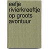 Eefje rivierkreeftje op groots avontuur door Renate Evertse