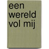 Een wereld vol mij by Alisha Dijkstra