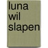 Luna wil slapen