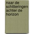 Naar de Schitteringen achter de Horizon