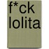 F*CK Lolita