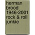 Herman Brood 1946-2001 Rock & Roll Junkie