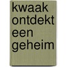 Kwaak ontdekt een geheim by Wim Slierendregt