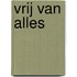 Vrij van alles
