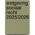 Wetgeving sociaal recht 2025/2026
