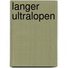 Langer ultralopen by Theo Grent