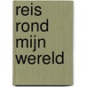 Reis rond mijn wereld door Jonathan Goddyn