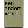 Een andere wereld by Ana C. Sánchez