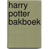 Harry Potter Bakboek by Monique Ascanelli