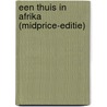 Een thuis in Afrika (midprice-editie) door Irma Joubert