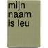Mijn naam is Leu
