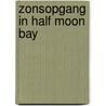 Zonsopgang in Half Moon Bay door Robyn Carr