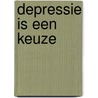 Depressie is een keuze door Chantal De Meere