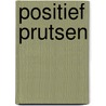 Positief prutsen by Bas Brizant