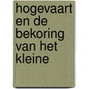 Hogevaart en de bekoring van het kleine by Tobias Thaens