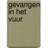 Gevangen in het vuur door Sanne van Ooijen