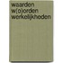 Waarden W(o)orden Werkelijkheden