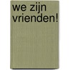 We zijn vrienden! door Helena Van Bulben