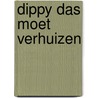 Dippy Das moet verhuizen door Marjet Huiberts