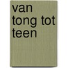 Van tong tot teen door Geert-Jan Roebers