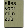 Alles voor mijn zus door Roberta Kagan