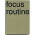 Focus routine