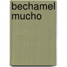 Bechamel Mucho by Dimitri Verhulst