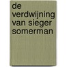 De verdwijning van Sieger Somerman by Jori Stam