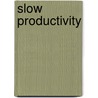 Slow productivity by Cal Newport