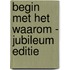 Begin met het Waarom - jubileum editie