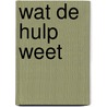 Wat de hulp weet door Freida McFadden