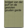 Bridget van der Puff en de gestolen gouden garde by Martin Stewart