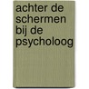 Achter de schermen bij de psycholoog door Rudy Vandamme