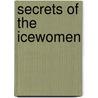 Secrets of the Icewomen by Laura Hof