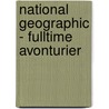 National Geographic - Fulltime Avonturier by Tamar Valkenier