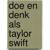 Doe en denk als Taylor Swift by Josephine Inez