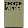 George is jarig door Britt Dekker