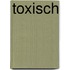 Toxisch
