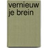 Vernieuw je brein