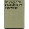 De jongen die z'n ouders liet verdwijnen by Ben Miller