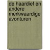 De haardief en andere merkwaardige avonturen by Jozua Douglas